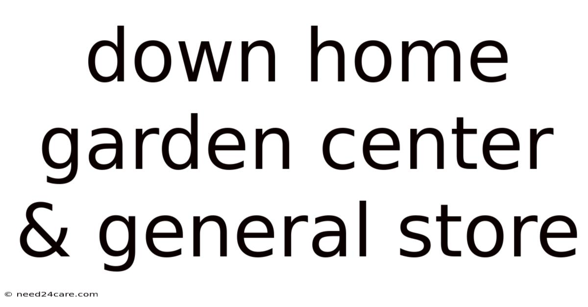 Down Home Garden Center & General Store