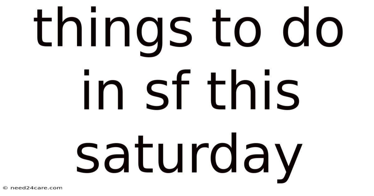 Things To Do In Sf This Saturday
